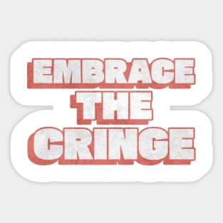 Embrace The Cringe Sticker